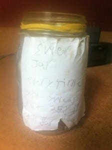 The Swear Jar - Every time you swear, put 25 cents in the jar.